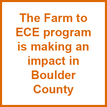The farm to early child care education program is making an impact in Boulder County