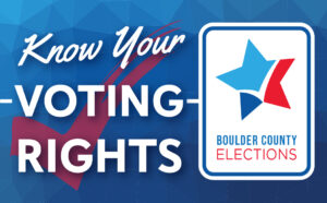 Boulder County Infographic that reads "Know your voting rights"