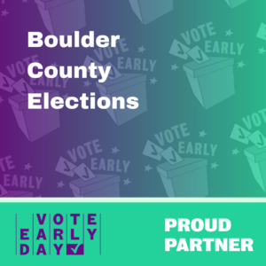 Vote Early Day graphic/logo with words: Boulder County Elections proud partner