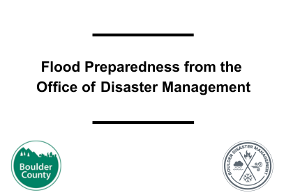 Flood Preparedness from City of Boulder and Boulder County’s Office of Disaster Management