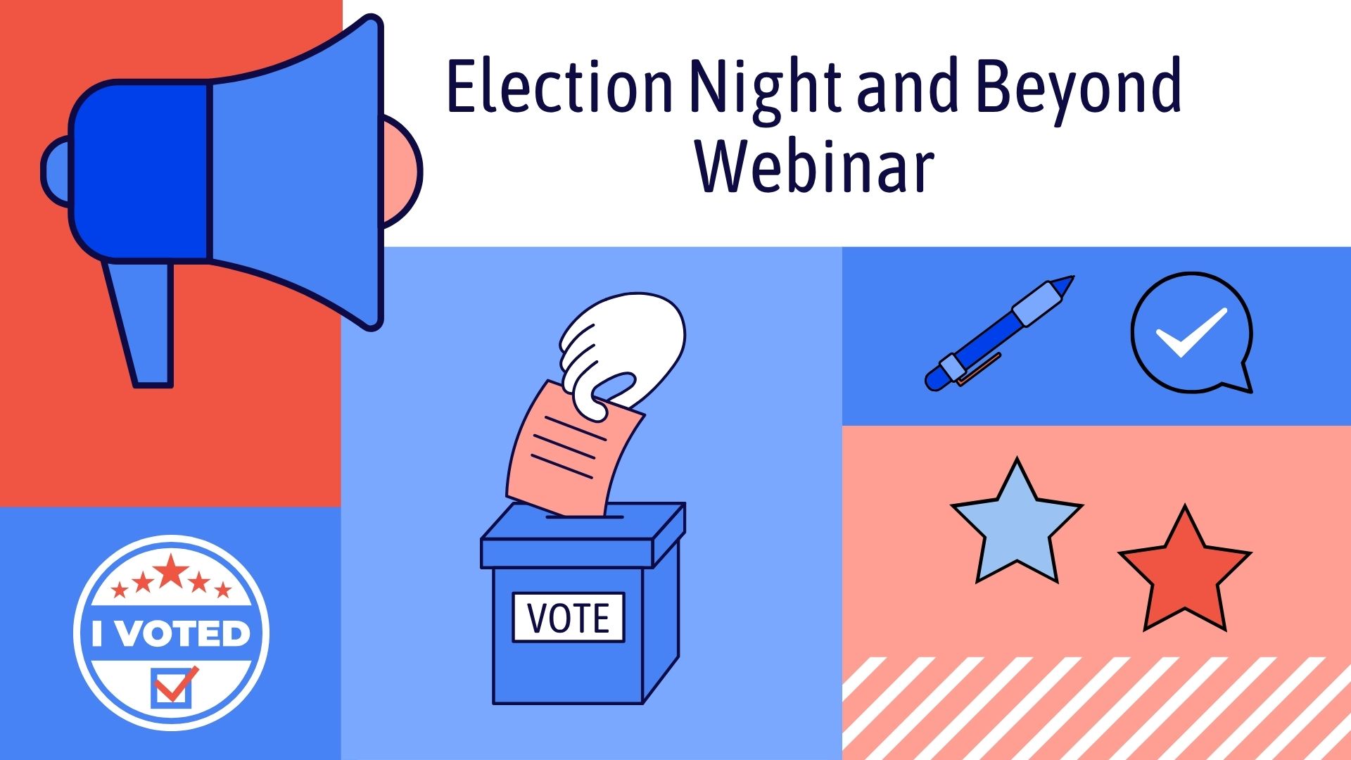 Various elections icons, like an I Voted sticker, ballot box, pen, and stars are in red, white, and blue. Text reads, Election Night and Beyond Webinar