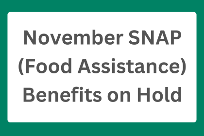 Federal Government Shutdown: November SNAP (Food Assistance) Benefits on Hold