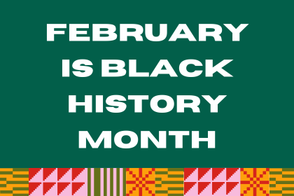 February is Black History Month.
