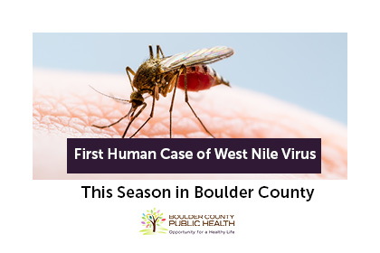 photo of a mosquito. text says: first human case of west nile virus this season in boulder county