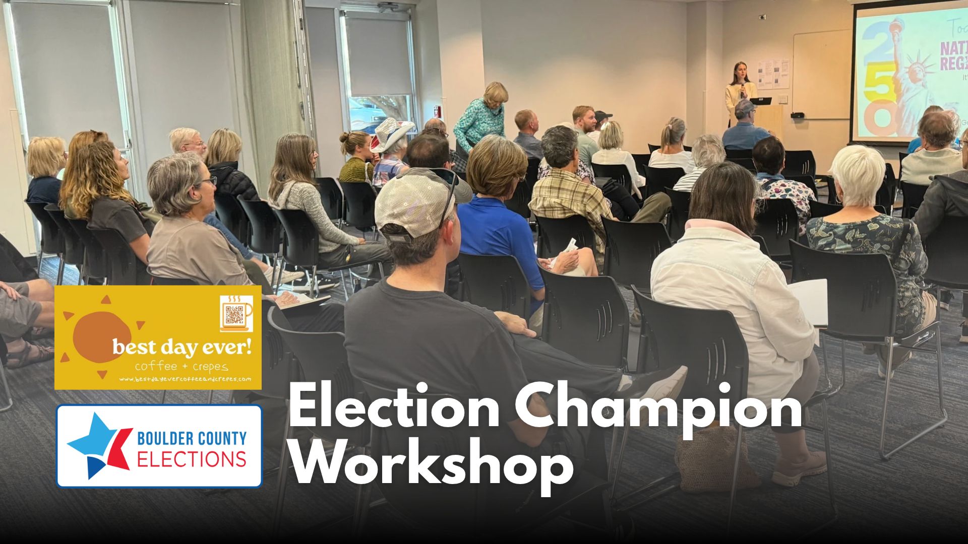 Several people are in a room listening to a presentation. Text reads: Election Champion Workshop and the Boulder County Elections and Best Day Ever logos are shown.