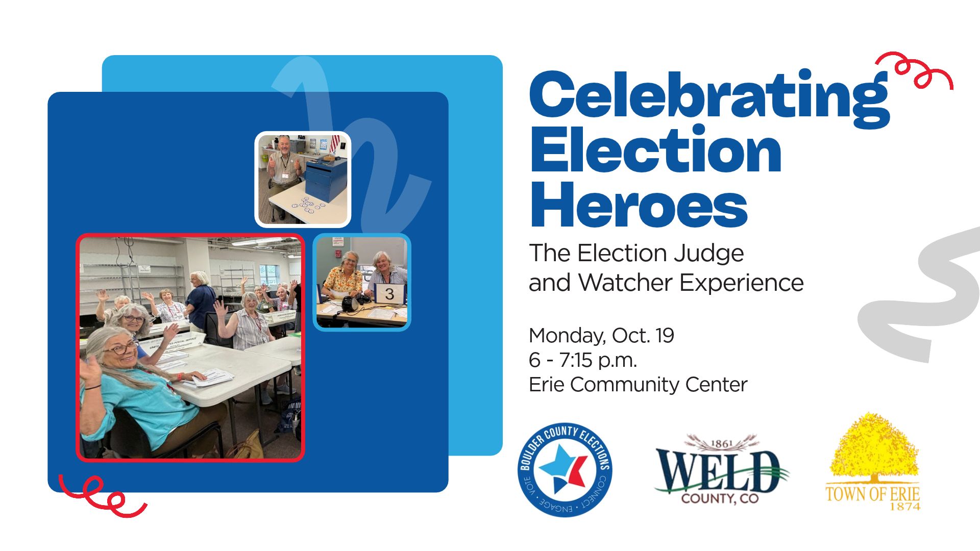 Three pictures of election judges are shown in a collage. Festive confetti surrounds the images. Text reads: Celebrating Election Heroes: The Election Judge and Watcher Experience. Monday, Oct. 19 6 - 7:15 p.m. Erie Community Center. The Boulder County Elections, Weld County, and Town of Erie logos are shown.