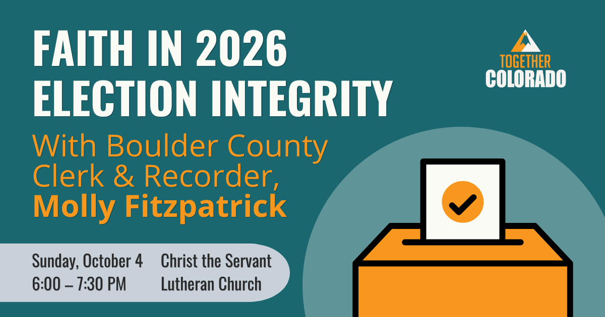 A yellow ballot box with a ballot being inserted is on a teal background. The Together Colorado logo is shown. Text reads: Faith in 2026 Election Integrity with Boulder County Clerk & Recorder, Molly Fitzpatrick. Sunday, October 4 6 - 7:30 p.m. Christ the Servant Lutheran Church